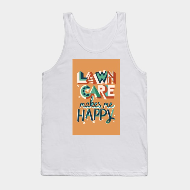 Lawn Care Makes Me Happy Tank Top by MagnaSomnia